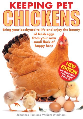 Johannes Paul/Keeping Pet Chickens@ Bring Your Backyard to Life and Enjoy the Bounty